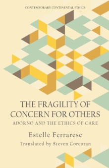 The Fragility of Concern for Others : Adorno and the Ethics of Care