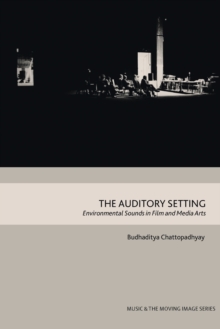 The Auditory Setting : Environmental Sounds in Film and Media Arts