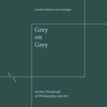Grey on Grey : At the Threshold of Philosophy and Art