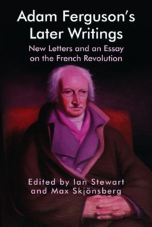 Adam Ferguson's Later Writings : New Letters and an Essay on the French Revolution