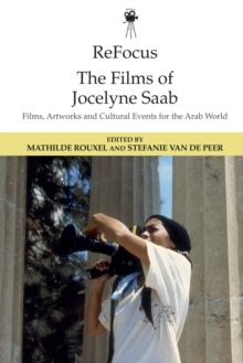 Refocus: the Films of Jocelyne Saab : Films, Artworks and Cultural Events for the Arab World