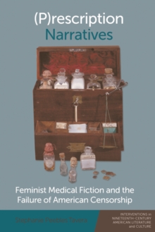 (P)Rescription Narratives : Feminist Medical Fiction and the Failure of American Censorship
