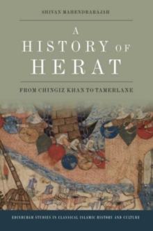 A History of Herat : From Chingiz Khan to Tamerlane