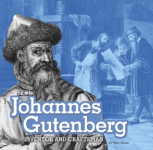 Johannes Gutenberg : Inventor and Craftsman