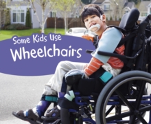 Some Kids Use Wheelchairs