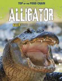 Alligator : Killer King of the Swamp