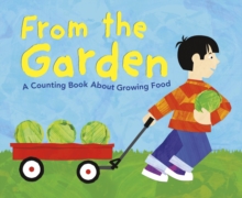 From the Garden : A Counting Book About Growing Food