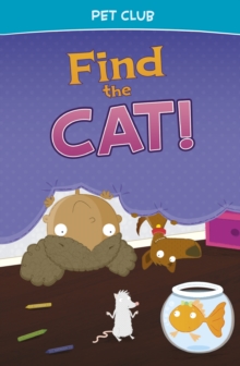 Find the Cat! : A Pet Club Story