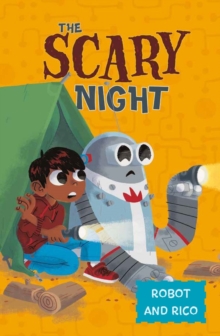 The Scary Night : A Robot and Rico Story