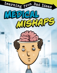 Medical Mishaps : Learning from Bad Ideas