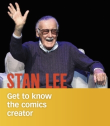 Stan Lee : Get to Know the Comics Creator