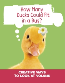 How Many Ducks Could Fit in a Bus? : Creative Ways to Look at Volume