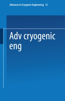 Advances in Cryogenic Engineering : Proceedings of the 1966 Cryogenic Engineering Conference University of Colorado Engineering Research Center and Cryogenics Division NBS Institute for Materials Rese