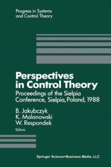 Perspectives in Control Theory : Proceedings of the Sielpia Conference, Sielpia, Poland, September 19-24, 1988