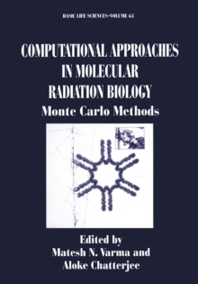 Computational Approaches in Molecular Radiation Biology : Monte Carlo Methods