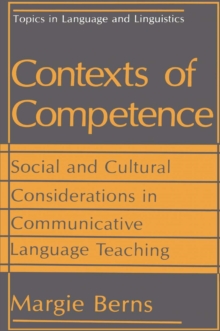 Contexts of Competence : Social and Cultural Considerations in Communicative Language Teaching