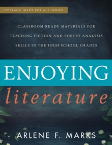 Enjoying Literature : Classroom Ready Materials for Teaching Fiction and Poetry Analysis Skills in the High School Grades