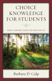 Choice Knowledge for Students : Words to Empower, Enliven, and Enrich Your Life