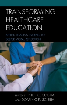 Transforming Healthcare Education : Applied Lessons Leading to Deeper Moral Reflection