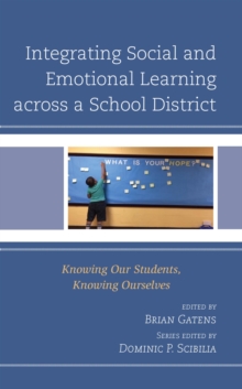Integrating Social and Emotional Learning across a School District : Knowing Our Students, Knowing Ourselves