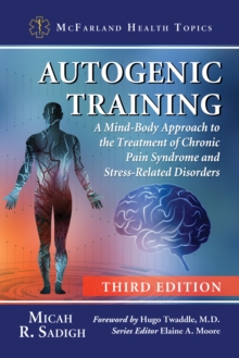 Autogenic Training : A Mind-Body Approach to the Treatment of Chronic Pain Syndrome and Stress-Related Disorders, 3d ed.