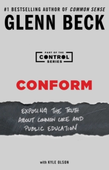Conform : Exposing the Truth About Common Core and Public Education