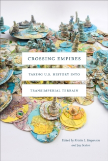 Crossing Empires : Taking U.S. History into Transimperial Terrain