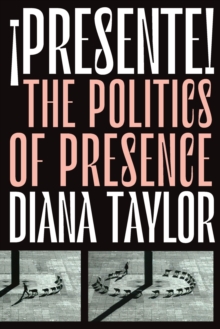 !Presente! : The Politics of Presence