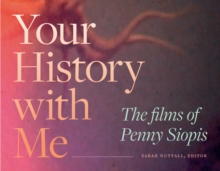 Your History with Me : The Films of Penny Siopis