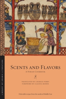 Scents and Flavors : A Syrian Cookbook
