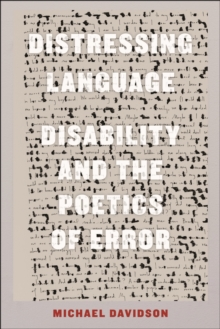 Distressing Language : Disability and the Poetics of Error