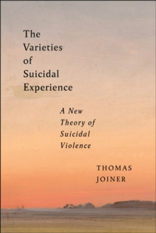 The Varieties of Suicidal Experience : A New Theory of Suicidal Violence