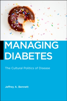 Managing Diabetes : The Cultural Politics of Disease