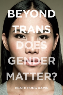 Beyond Trans : Does Gender Matter?