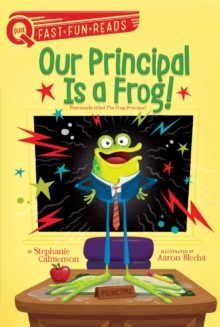 Our Principal Is a Frog! : A QUIX Book