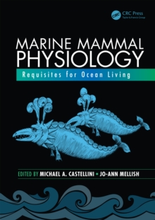 Marine Mammal Physiology : Requisites for Ocean Living