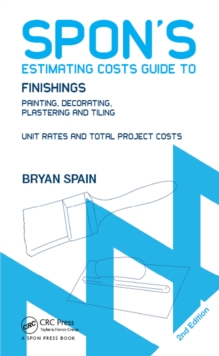 Spon's Estimating Costs Guide to Finishings : Painting, Decorating, Plastering and Tiling, Second Edition