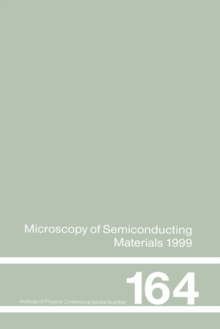 Microscopy of Semiconducting Materials : 1999 Proceedings of the Institute of Physics Conference held 22-25 March 1999, University of Oxford, UK