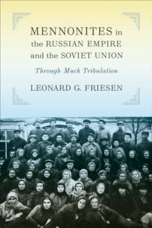 Mennonites in the Russian Empire and the Soviet Union : Through Much Tribulation