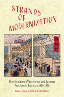 Strands of Modernization : The Circulation of Technology and Business Practices in East Asia, 1850-1920