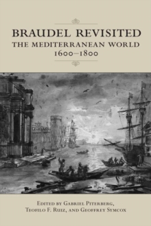 Braudel Revisited : The Mediterranean World 1600-1800