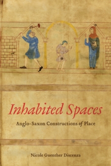 Inhabited Spaces : Anglo-Saxon Constructions of Place
