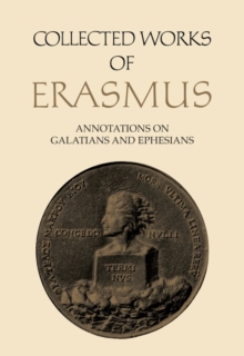 Collected Works of Erasmus : Annotations on Galatians and Ephesians, Volume 58