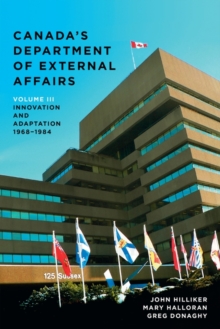 Canada's Department of External Affairs, Volume 3 : Innovation and Adaptation, 1968-1984