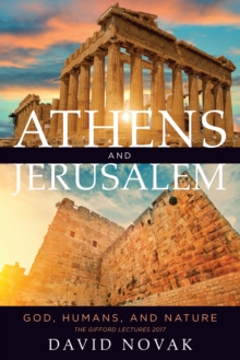 Athens and Jerusalem : God, Humans, and Nature