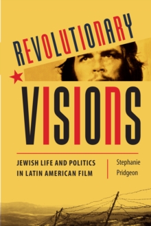 Revolutionary Visions : Jewish Life and Politics in Latin American Film