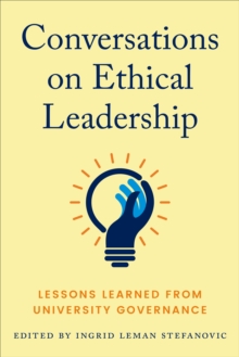 Conversations on Ethical Leadership : Lessons Learned from University Governance
