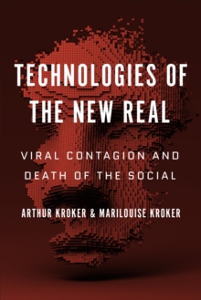 Technologies of the New Real : Viral Contagion and Death of the Social