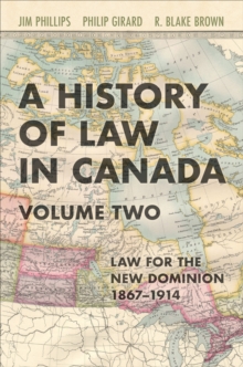A History of Law in Canada, Volume Two : Law for a New Dominion, 1867-1914