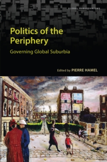 Politics of the Periphery : Governing Global Suburbia